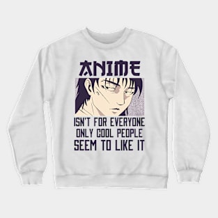 Anime Isn't For Everyone Crewneck Sweatshirt